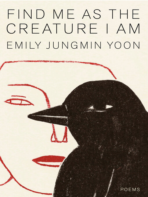 Title details for Find Me as the Creature I Am by Emily Jungmin Yoon - Wait list